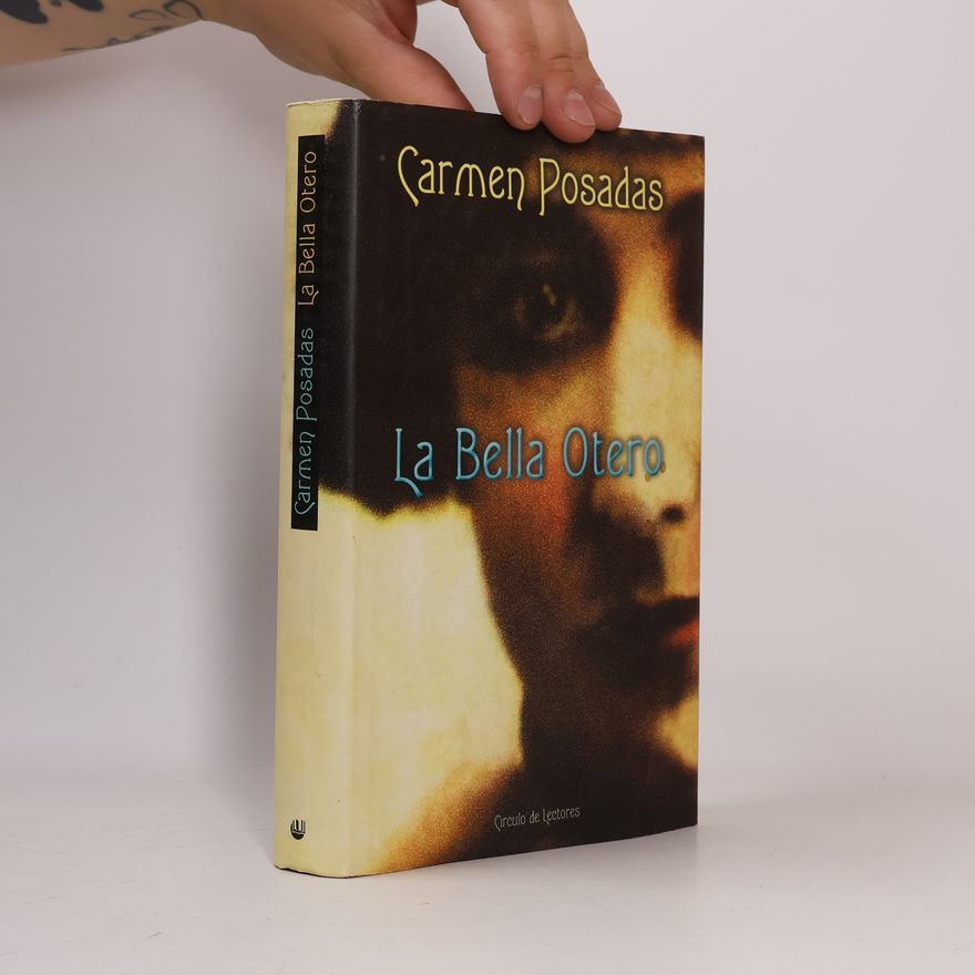 Carmen Posadas La Bella Otero