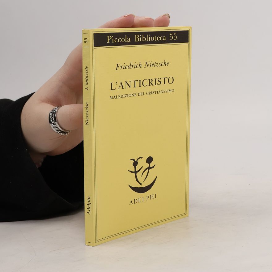 Friedrich Nietzsche Piccola biblioteca - 55: L'anticristo