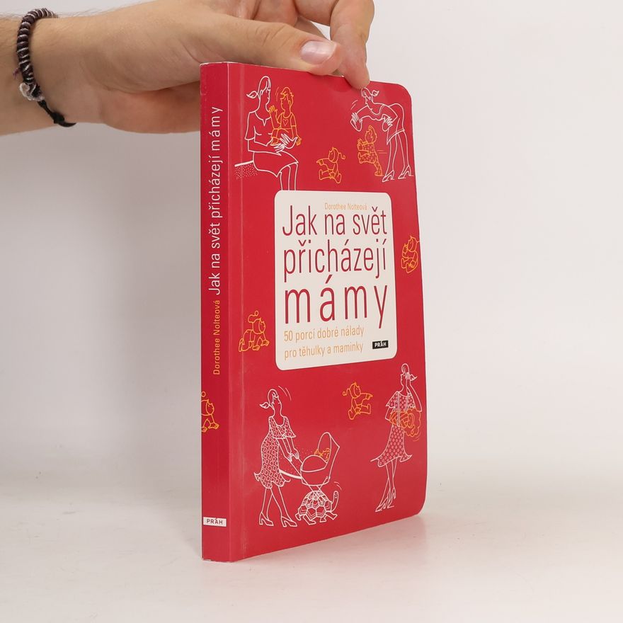 Dorothee Nolte Jak na svět přicházejí mámy
