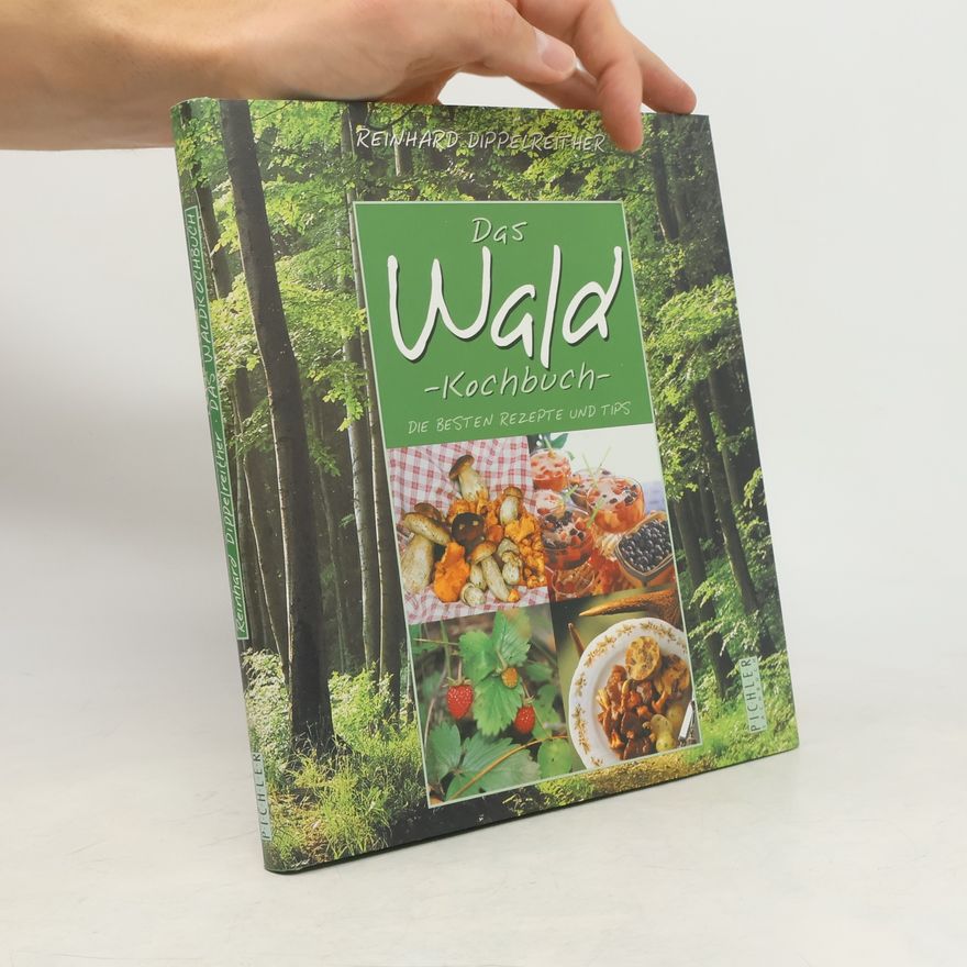 Reinhard Dippelreither Das Wald-Kochbuch