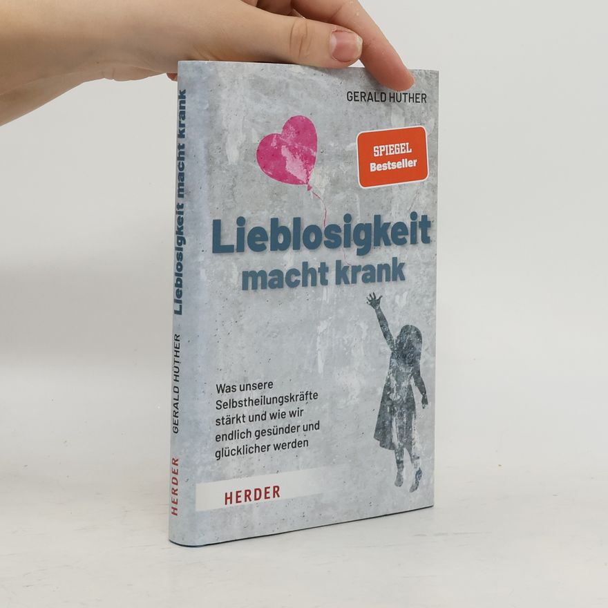 Gerald Hüther Lieblosigkeit macht krank