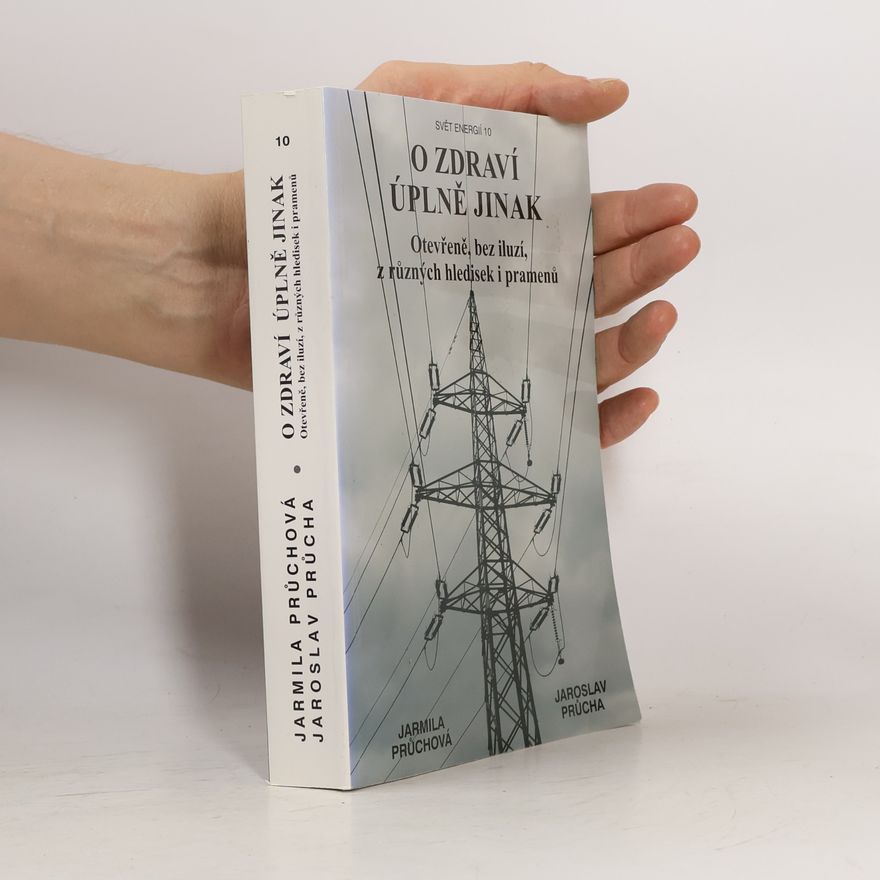 Jarmila Průchová O zdraví úplně jinak : otevřeně, bez iluzí, z různých hledisek i pramenů : pohled 21. století