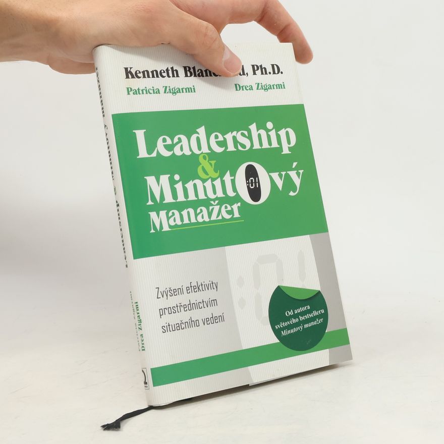 Kenneth Hartley Blanchard Leadership & minutový manažer. Zvyšování efektivity prostřednictvím metody Situačního vedení