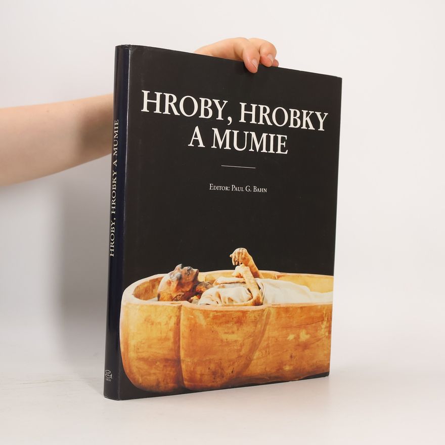 Paul Bahn Hroby, hrobky a mumie