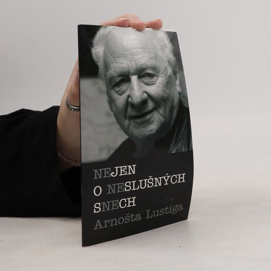 Miloš Schmiedberger Nejen o neslušných snech Arnošta Lustiga