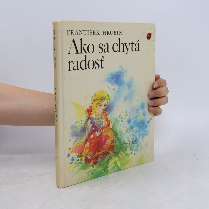 František Hrubín Ako sa chytá radost