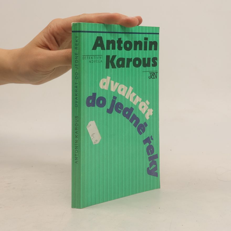 Karous Antonín Dvakrát do jedné řeky