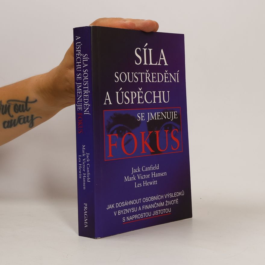 Jack Canfield Síla soustředění a úspěchu se jmenuje fokus