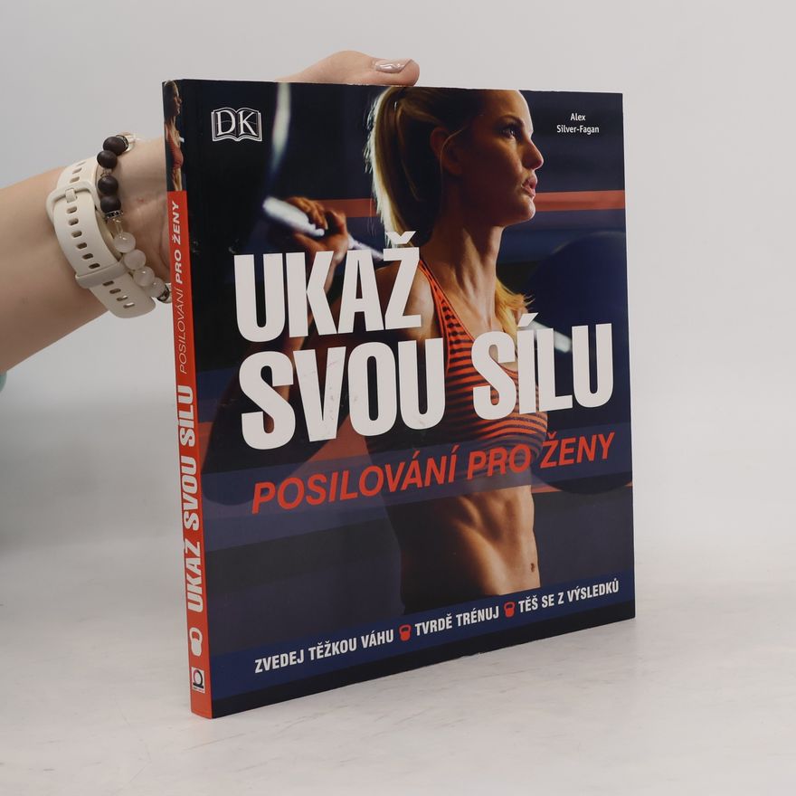 Alex Silver-Fagan Ukaž svou sílu: Posilování pro ženy