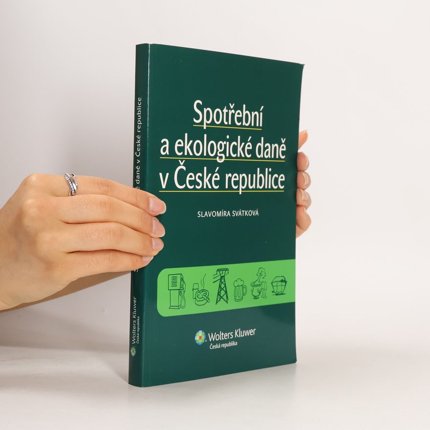 Slavomíra Svátková Spotřební a ekologické daně v České republice