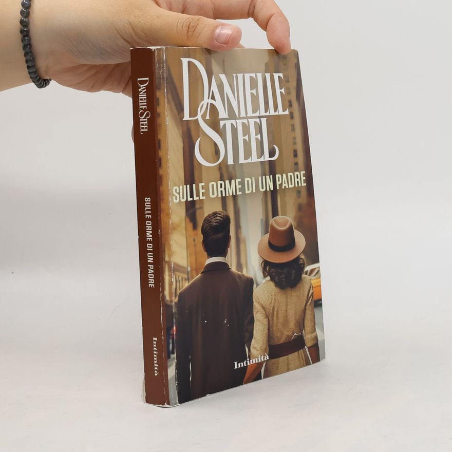 Danielle Steel Sulle orme di un padre