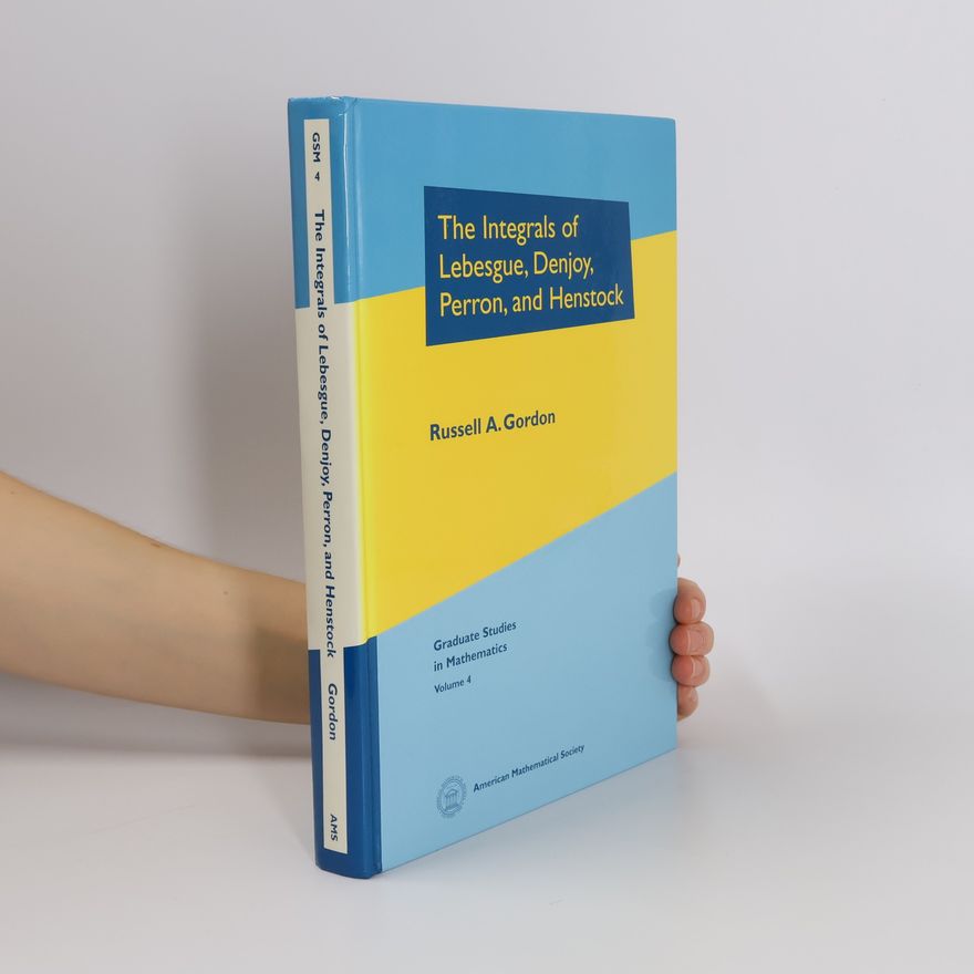 Russell A. Gordon Graduate Studies in Mathematics - 4: The Integrals of Lebesgue, Denjoy, Perron, and Henstock