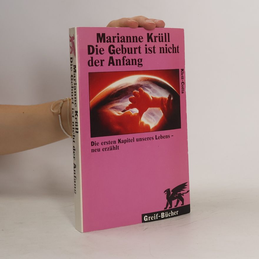 Marianne Krüll Die Geburt ist nicht der Anfang