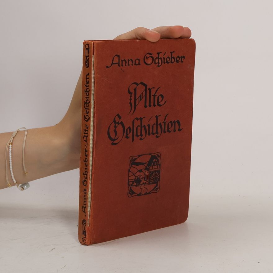 Anna Schieber Alte Geschichten