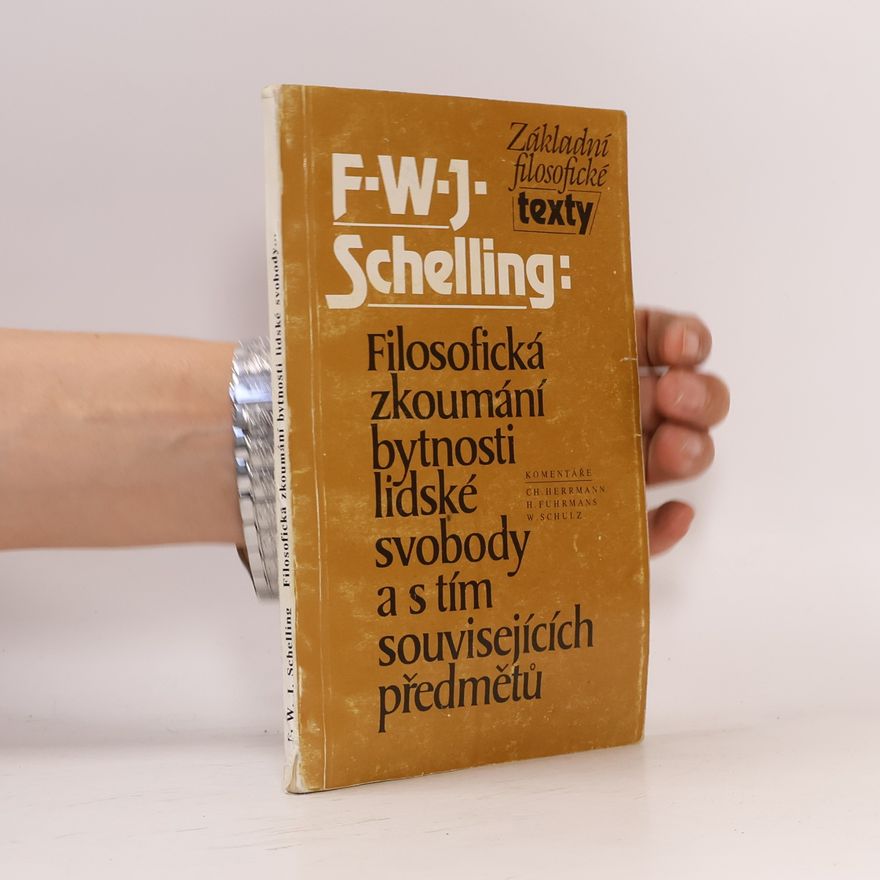 Friedrich Wilhelm Joseph von Schelling Filosofická zkoumání bytnosti lidské svobody a s tím souvisejících předmětů