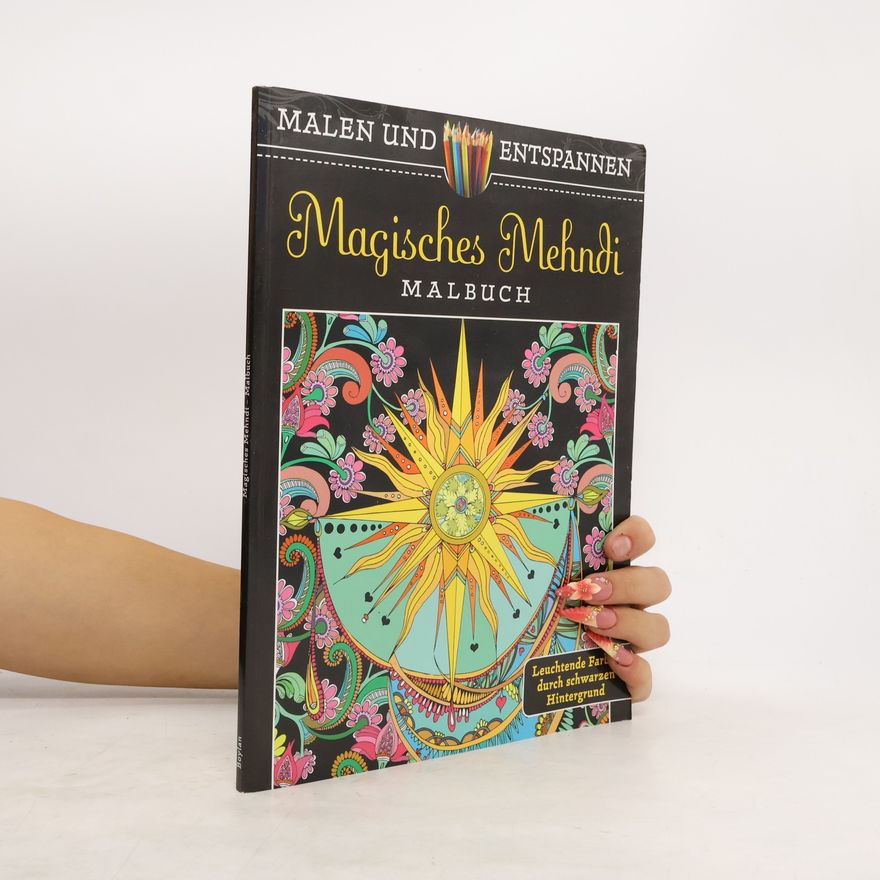 Lindsey Boylan Malen und entspannen: Magisches Mehndi