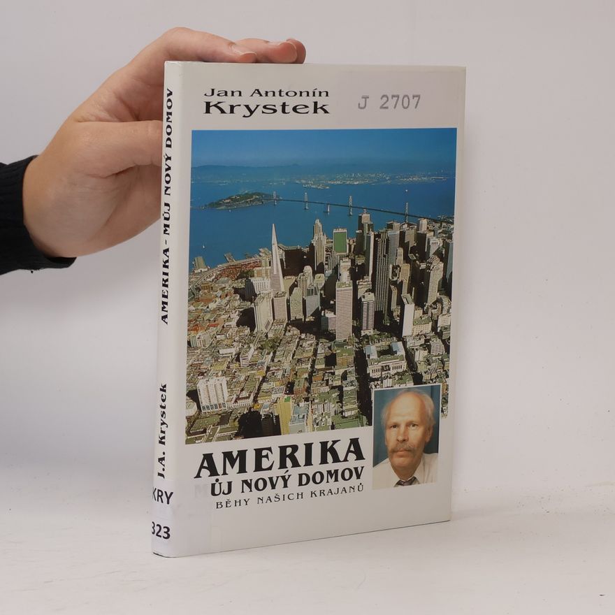 Jan Antonín Krystek Amerika, můj nový domov