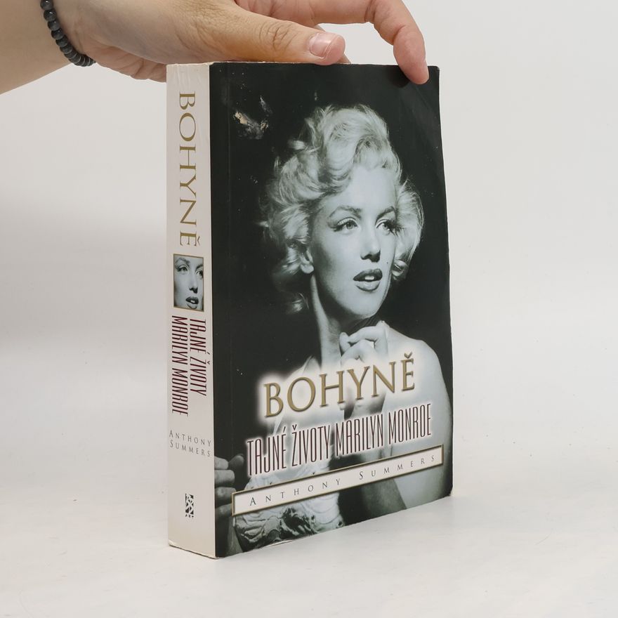 Anthony Summers Bohyně : tajné životy Marilyn Monroe