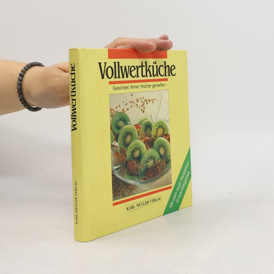 Autorenkollektiv Vollwertküche. Gesünder, feiner, frischer genießen.