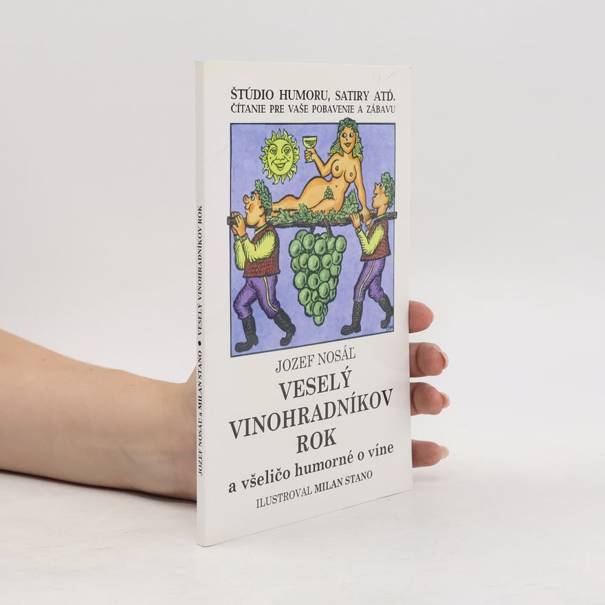 Jozef Nosáľ Veselý vinohradníkov rok a všeličo humorné o víne