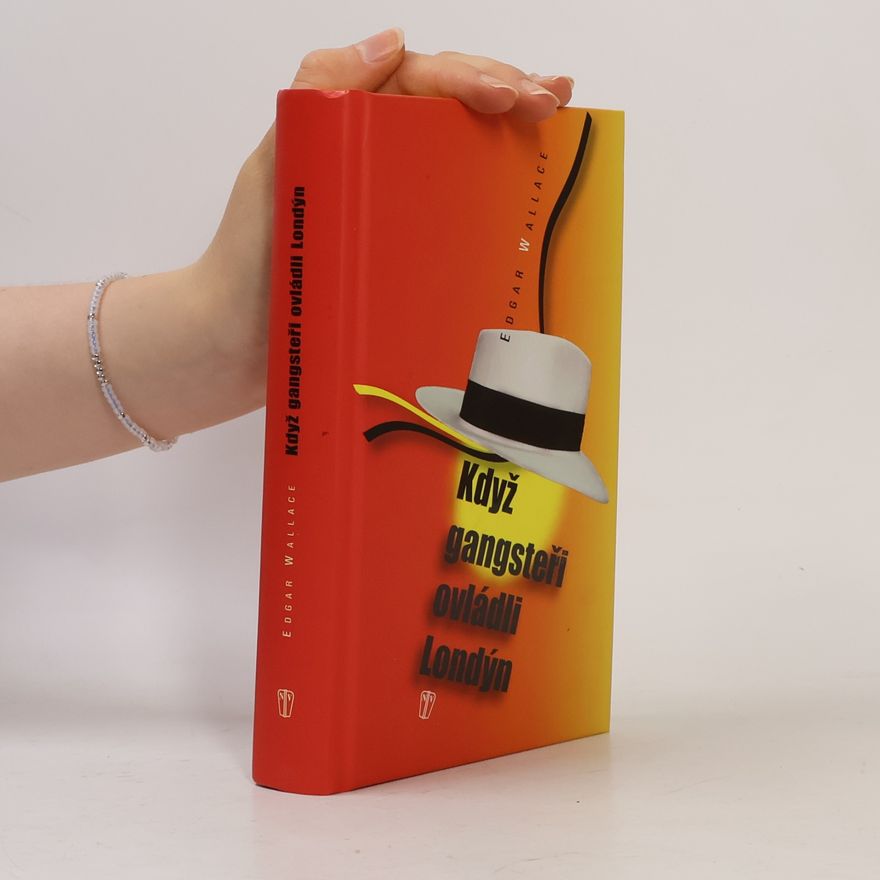 Edgar Wallace Když gangsteři ovládli Londýn