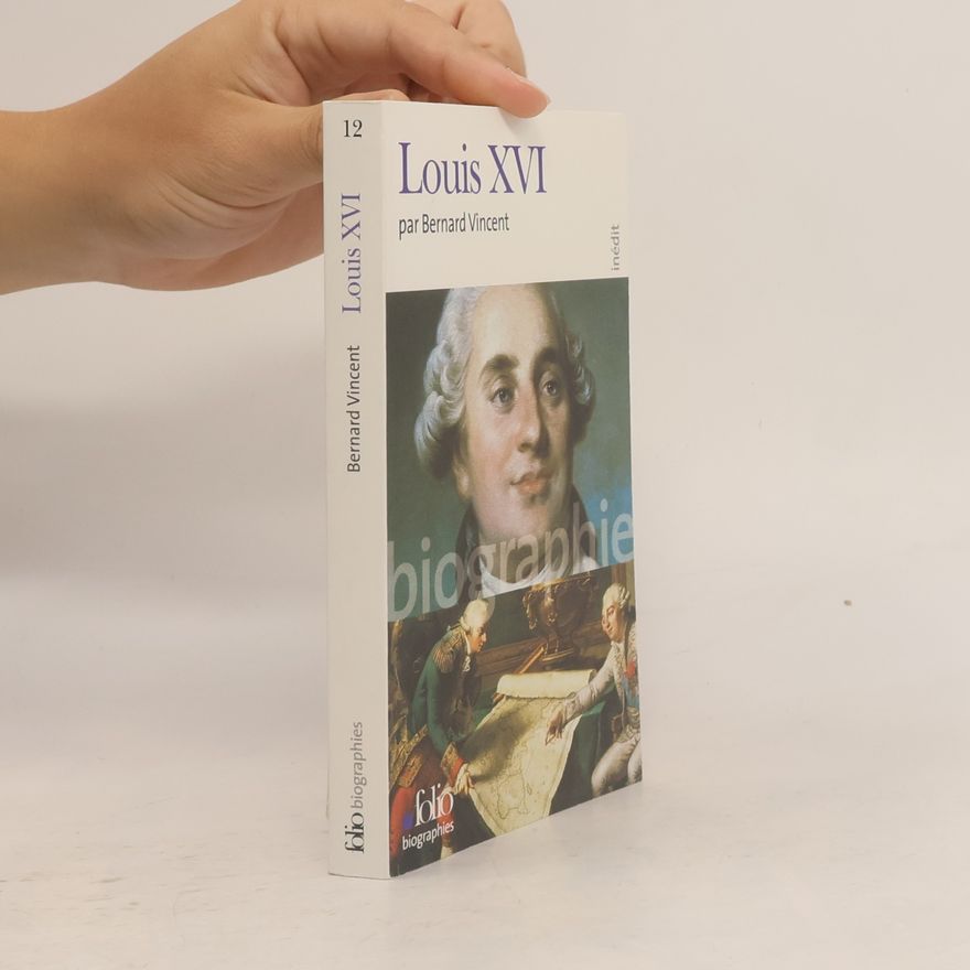 Bernard Vincent Folio Biographies - 12: Luis XVI