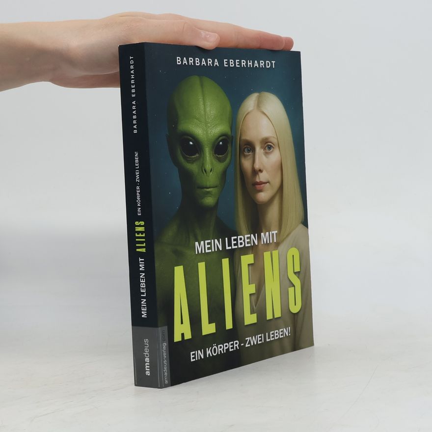 Barbara Eberhardt Mein Leben mit Aliens