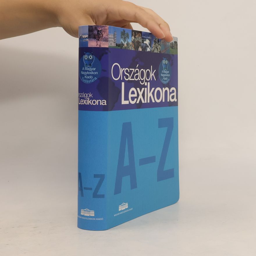 Collectif d'auteurs Országok lexikona A-Z: A Magyar Nagylexikon Kiadó Tudástára
