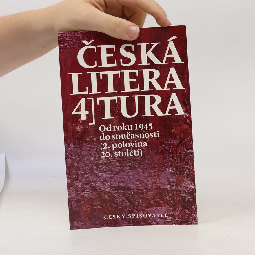 Jiří Holý Česká literatura 4. Od roku 1945 do současnosti.