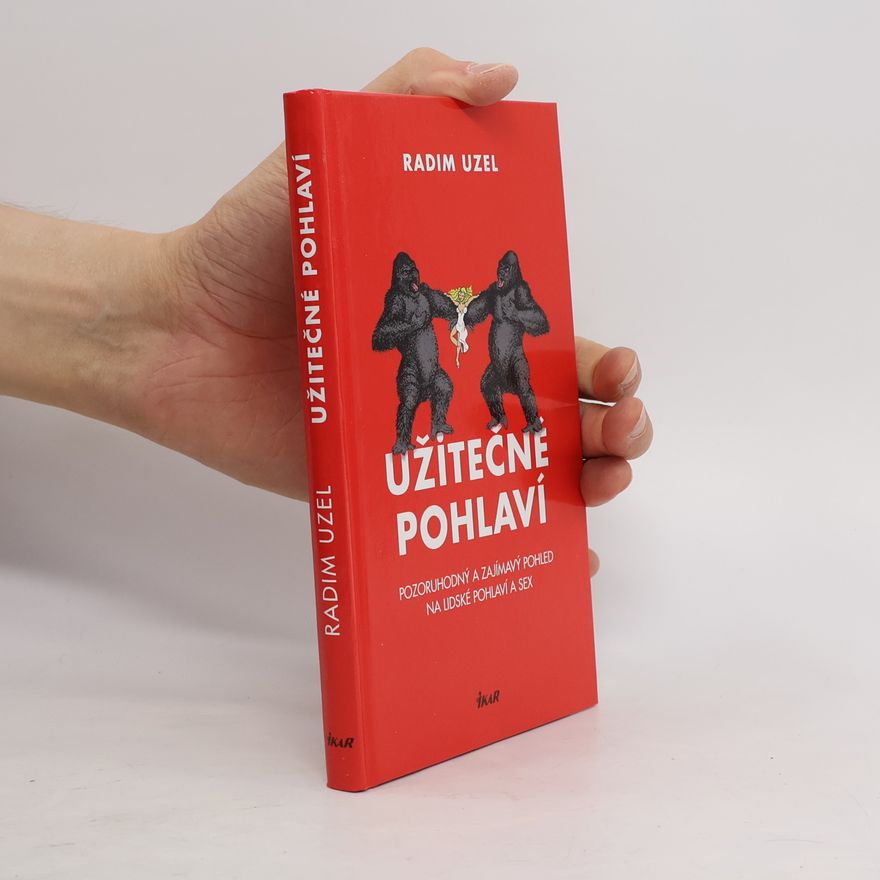 Radim Uzel Užitečné pohlaví. Pozoruhodný a zajímavý pohled na lidské pohlaví a sex