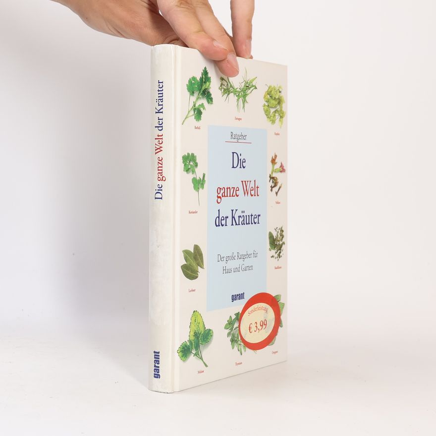 Autorenkollektiv Die ganze Welt der Kräuter: Der grosse Ratgeber für Haus und Garten