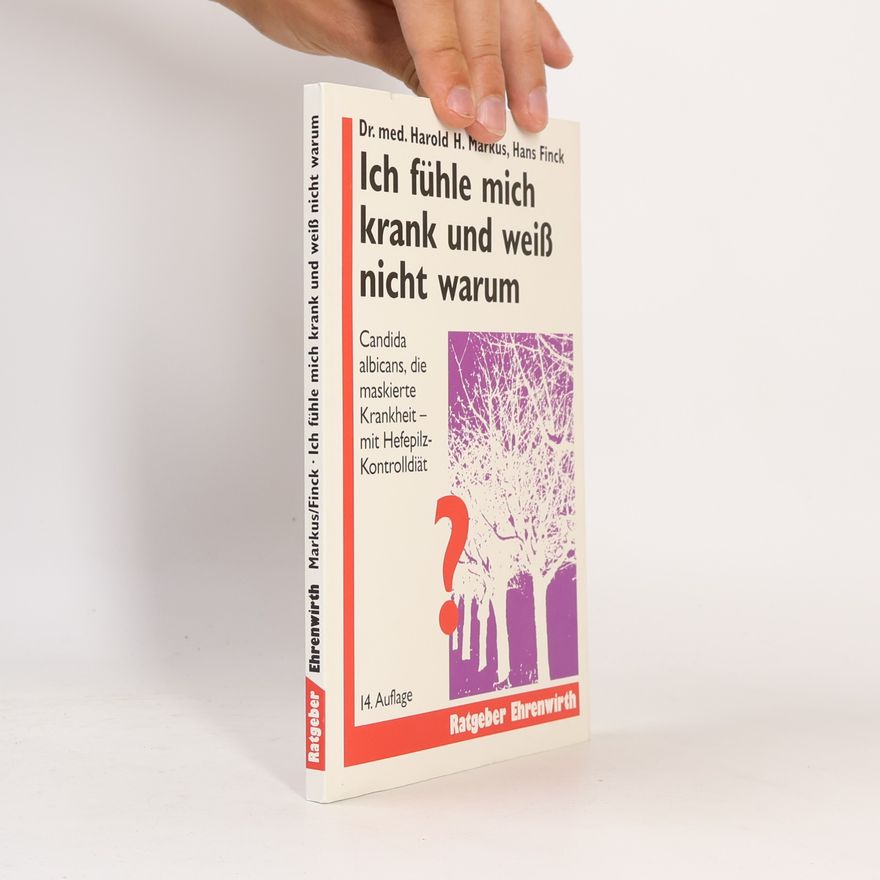Harold H. Markus Ich fühle mich krank und weiss nicht warum