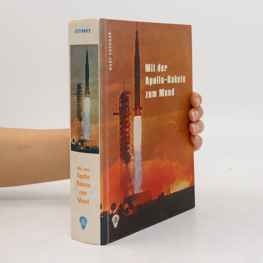 Kurt Vethake Mit der Apollo-Rakete zum Mond