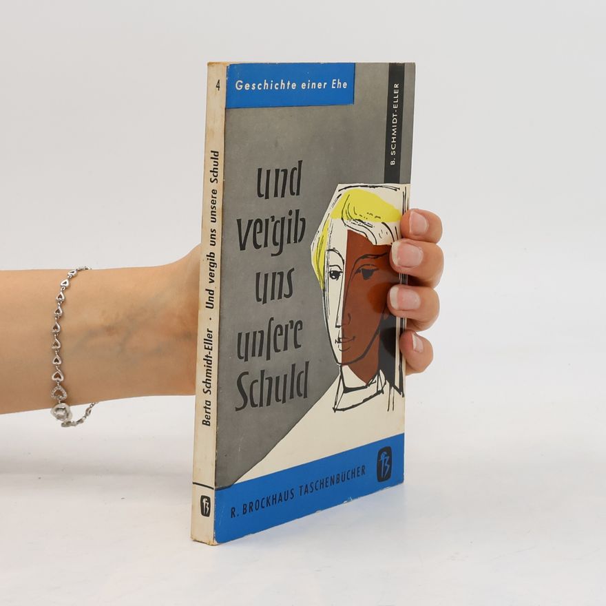 Berta Schmidt-Eller Und vergib uns unsere Schuld 4