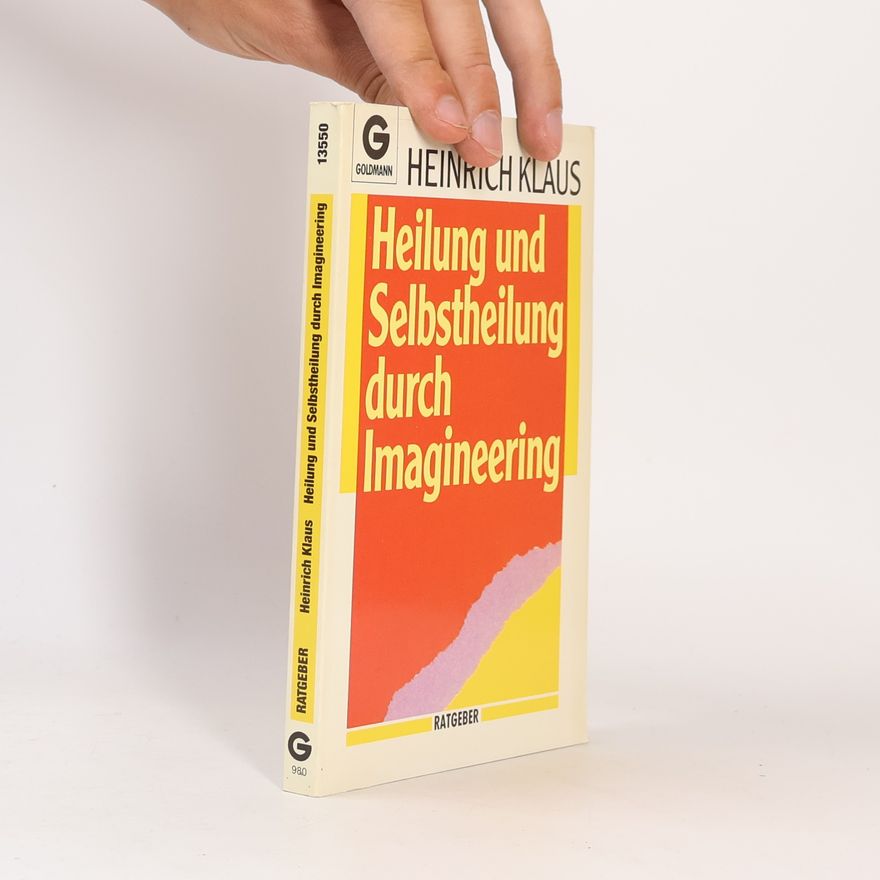Klaus Heinrich Heilung und Selbstheilung durch Imagineering