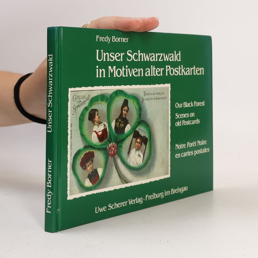 Fredy Borner Unser Schwarzwald in Motiven alter Postkarten