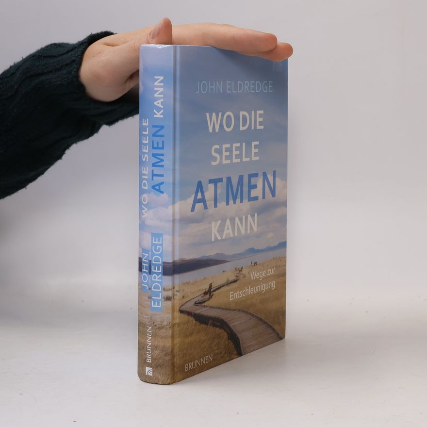 John Eldredge Wo die Seele atmen kann