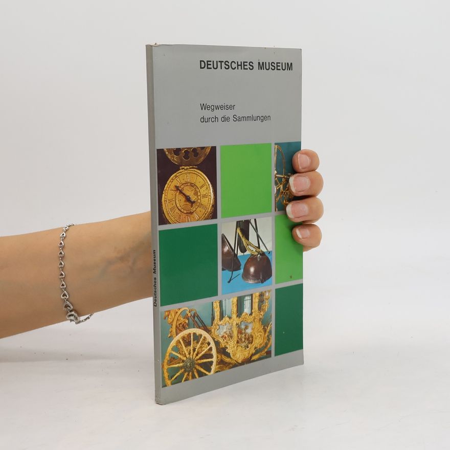 Kolektiv autorů Deutsches Museum. Wegweiser durch die Sammlungen