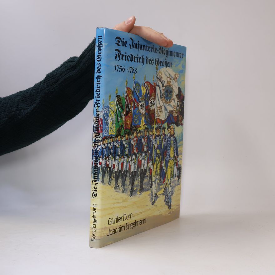 Günter Dorn Die Infanterie-Regimenter Friedrich des Grossen
