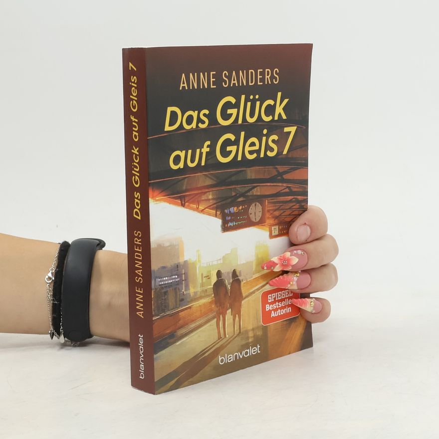 Anne Sanders Das Glück auf Gleis 7