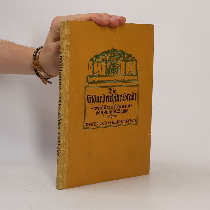 Julius Baum Die schöne deutsche Stadt. Süddeutschland