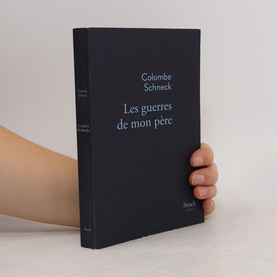 Colombe Schneck Les guerres de mon père