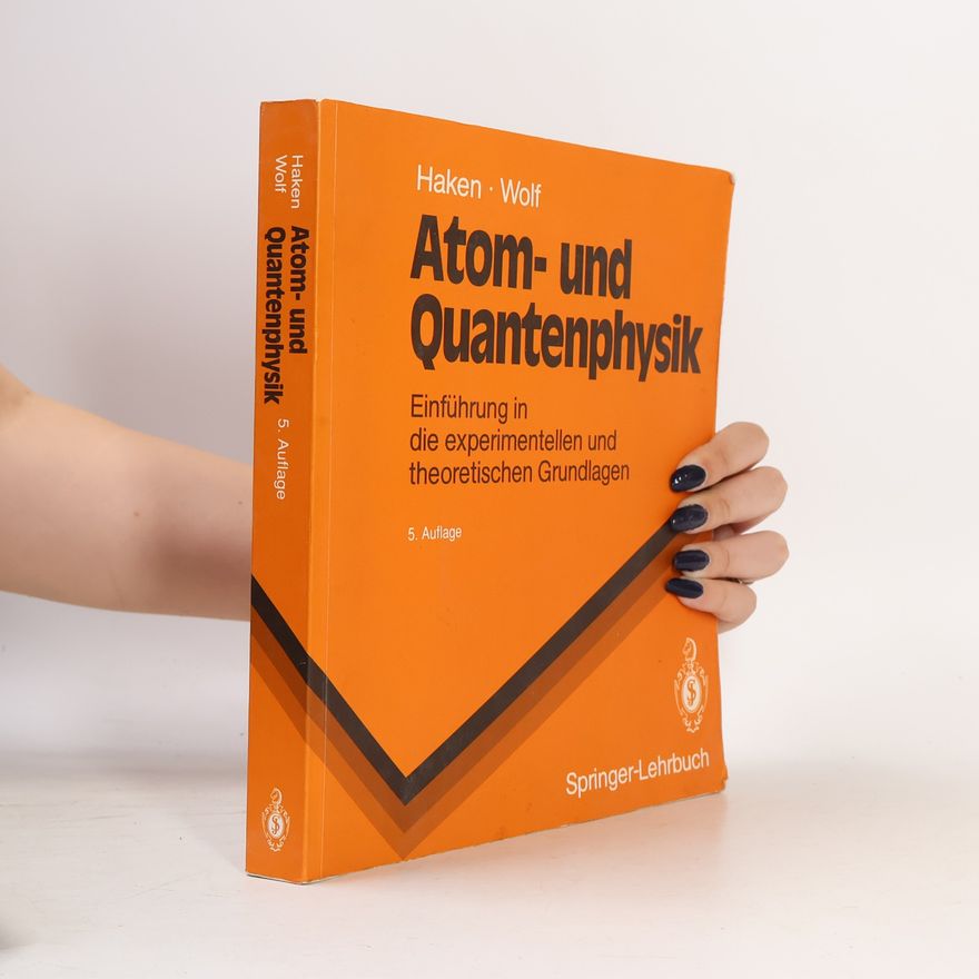 Hermann Haken Atom- und Quantenphysik