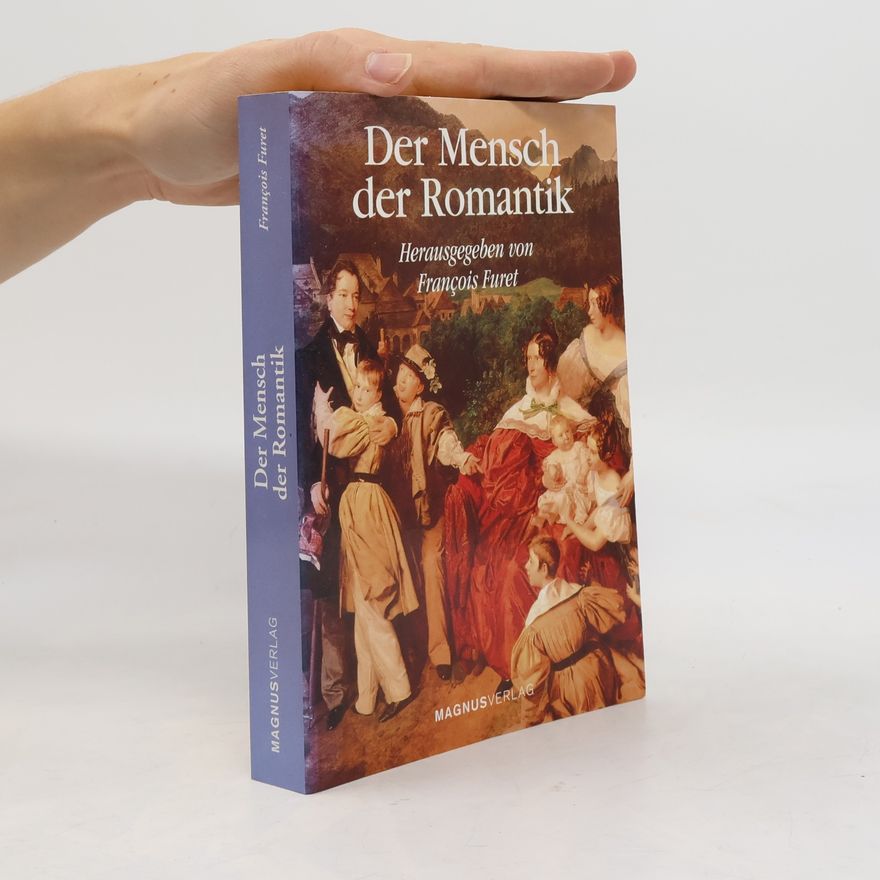 François Furet Der Mensch der Romantik