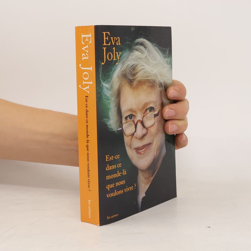 Eva Joly Est-ce dans ce monde-là que nous voulons vivre ?