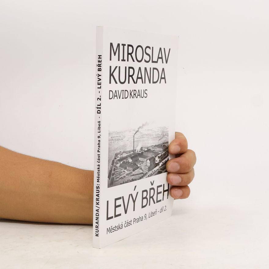 Miroslav Kuranda Levý břeh. Městská část Praha 9, Libeň - Díl 2.