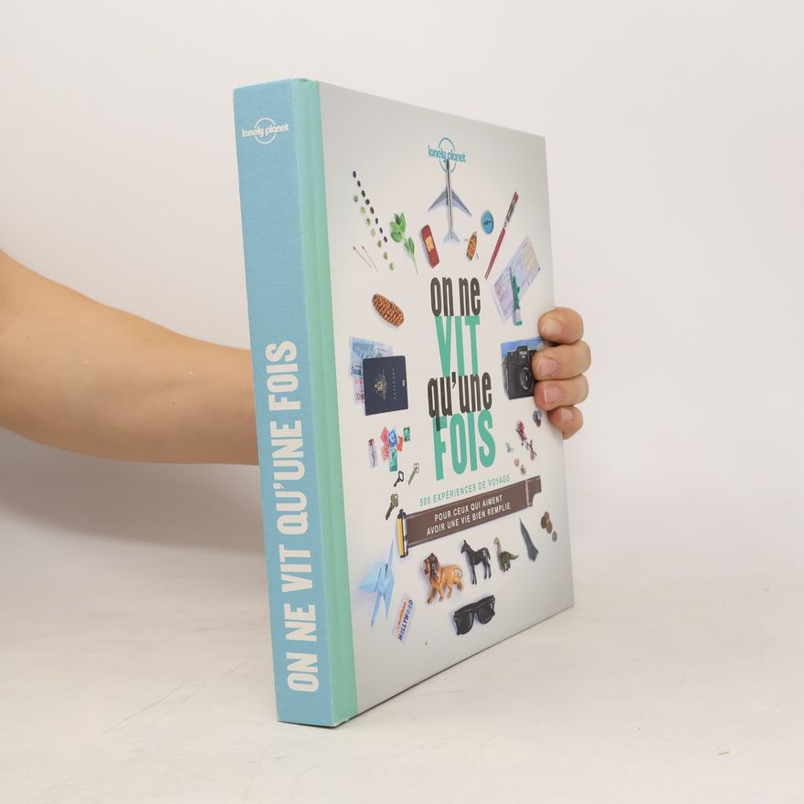 Lonely Planet Lonely Planet: On ne vit qu'une fois - 500 expériences de voyage