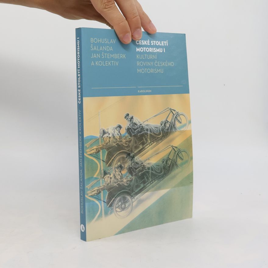 Bohuslav Šalanda České století motorismu I.: Kulturní roviny českého motorismu