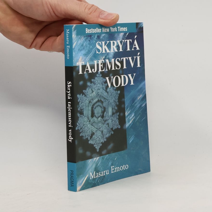 Masaru Emoto Skrytá tajemství vody