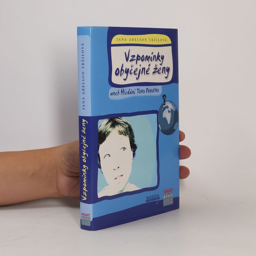 Jana Abelson Tržilová Vzpomínky obyčejné ženy, aneb, Hledání toho pravého